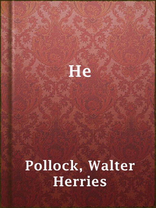 Title details for He by Walter Herries Pollock - Available